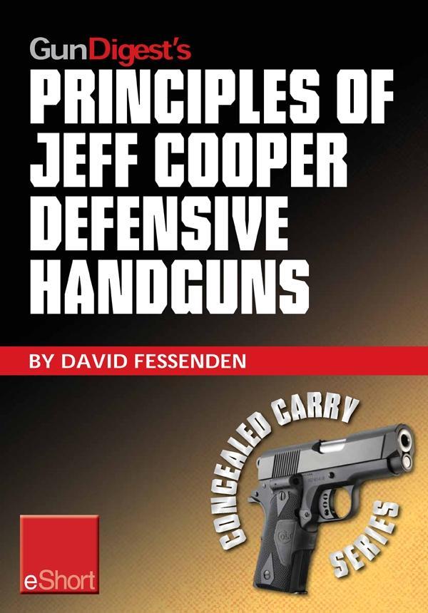 Gun Digest‘s Principles of Jeff Cooper Defensive Handguns eShort