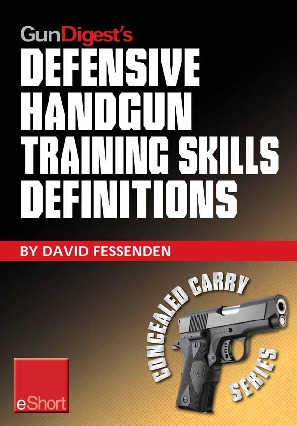 Gun Digest‘s Defensive Handgun Training Skills Definitions eShort
