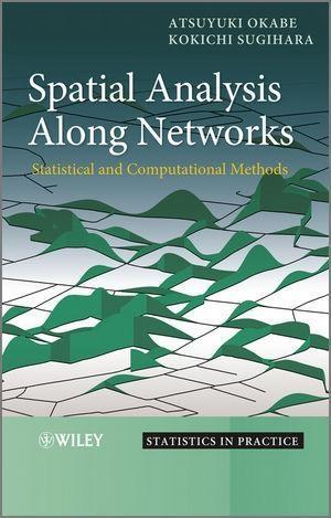 Spatial Analysis Along Networks - Atsuyuki Okabe/ Kokichi Sugihara