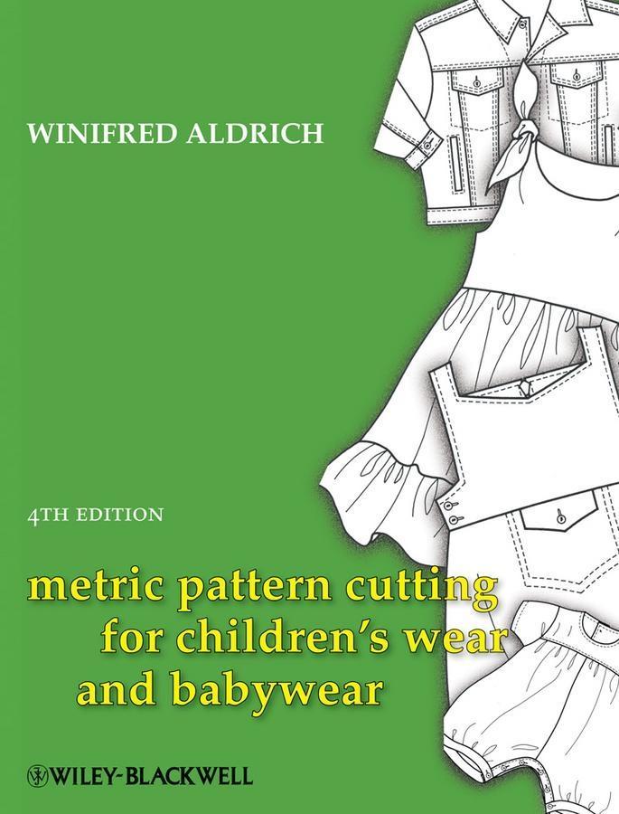 Metric Pattern Cutting for Children‘s Wear and Babywear