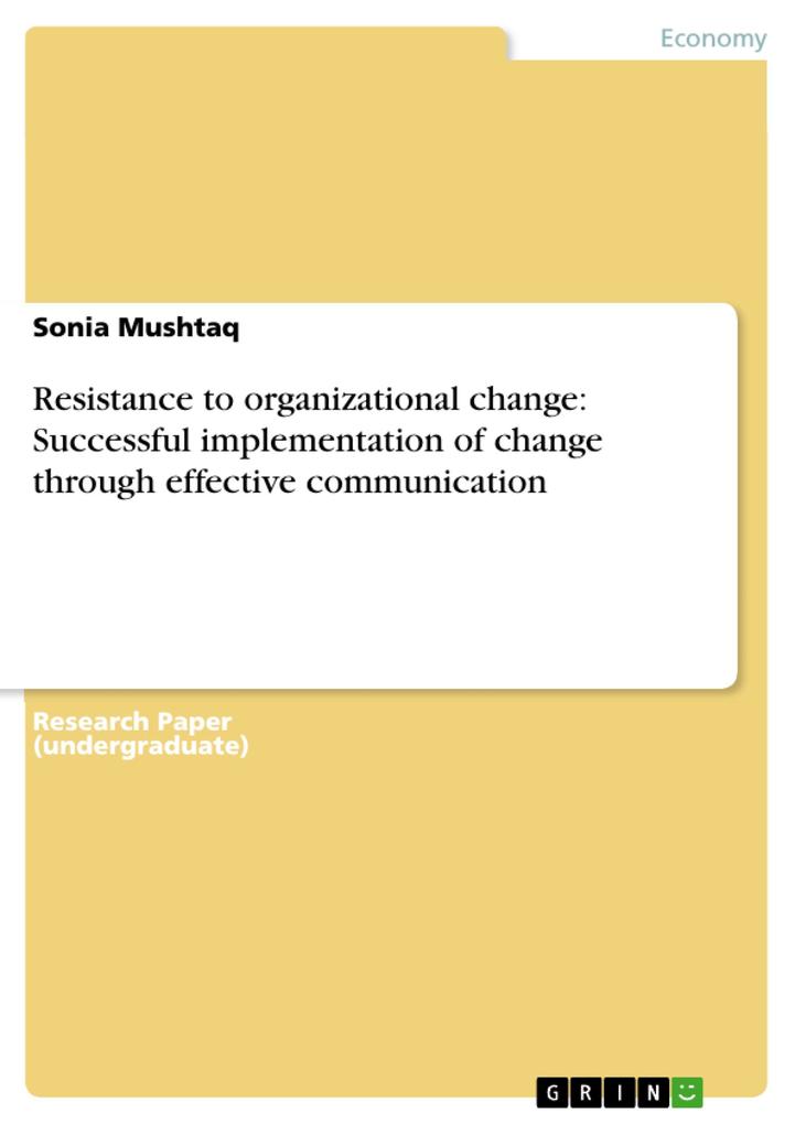 Resistance to organizational change: Successful implementation of change through effective communication