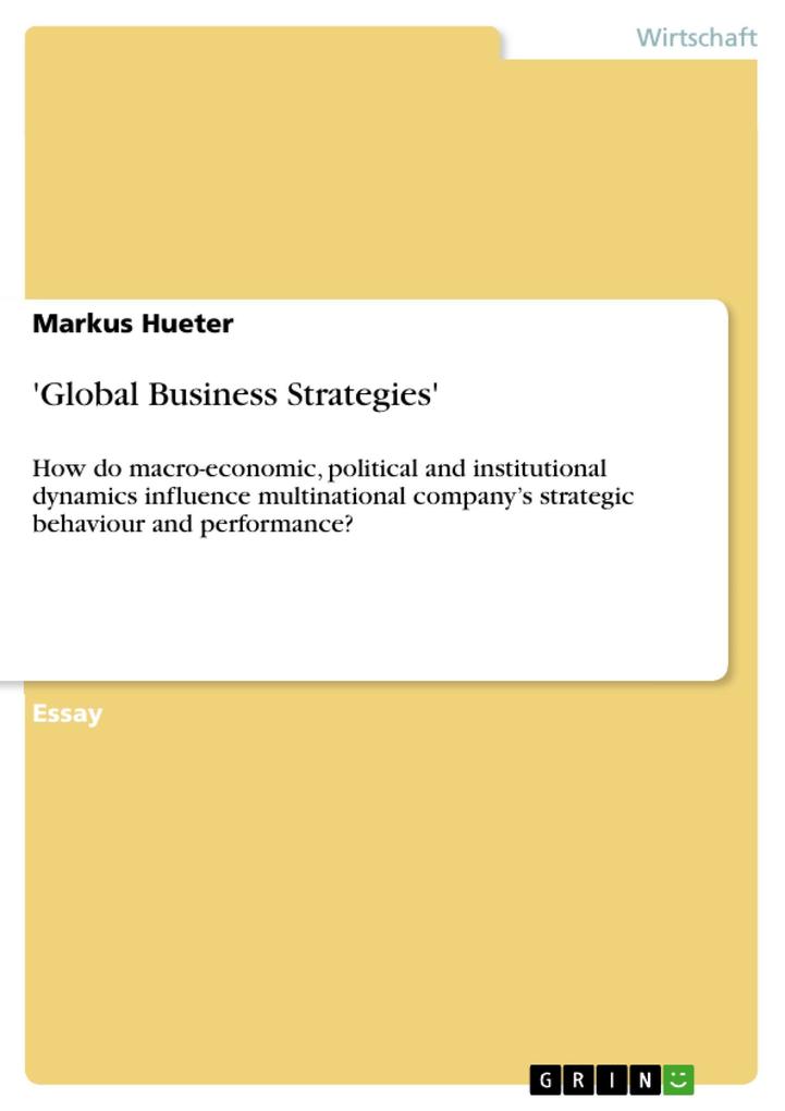How do macro-economic political and institutional dynamics influence multinational company‘s strategic behaviour and performance?