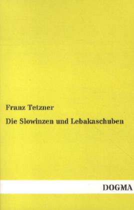 Die Slowinzen und Lebakaschuben - Franz Tetzner