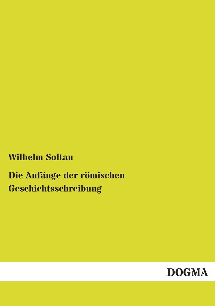 Die Anfänge der römischen Geschichtsschreibung