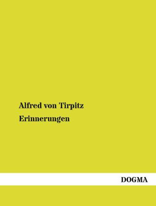 Erinnerungen - Alfred Von Tirpitz