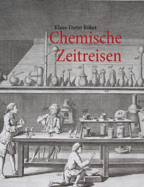 Chemische Zeitreisen - Klaus-Dieter Röker