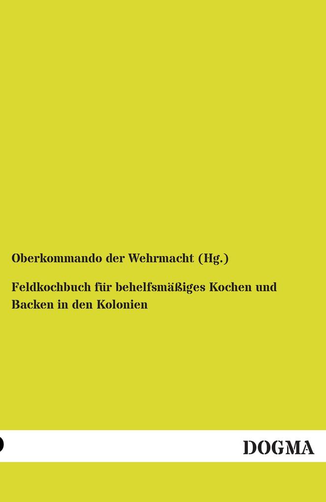 Feldkochbuch für behelfsmäßiges Kochen und Backen in den Kolonien
