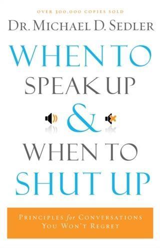 When to Speak Up and When To Shut Up