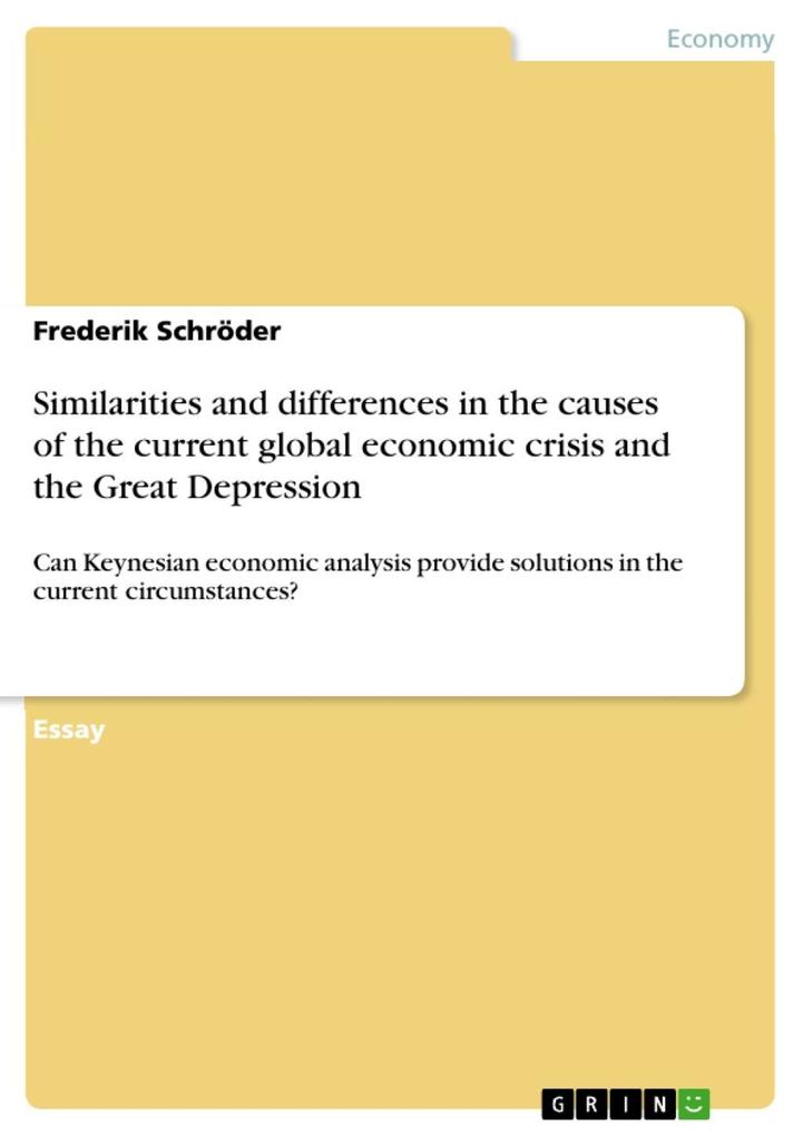 What are the similarities and differences in the causes of the current global economic crisis and the Great Depression and to what extent can Keynesian economic analysis provide solutions in the current circumstances?