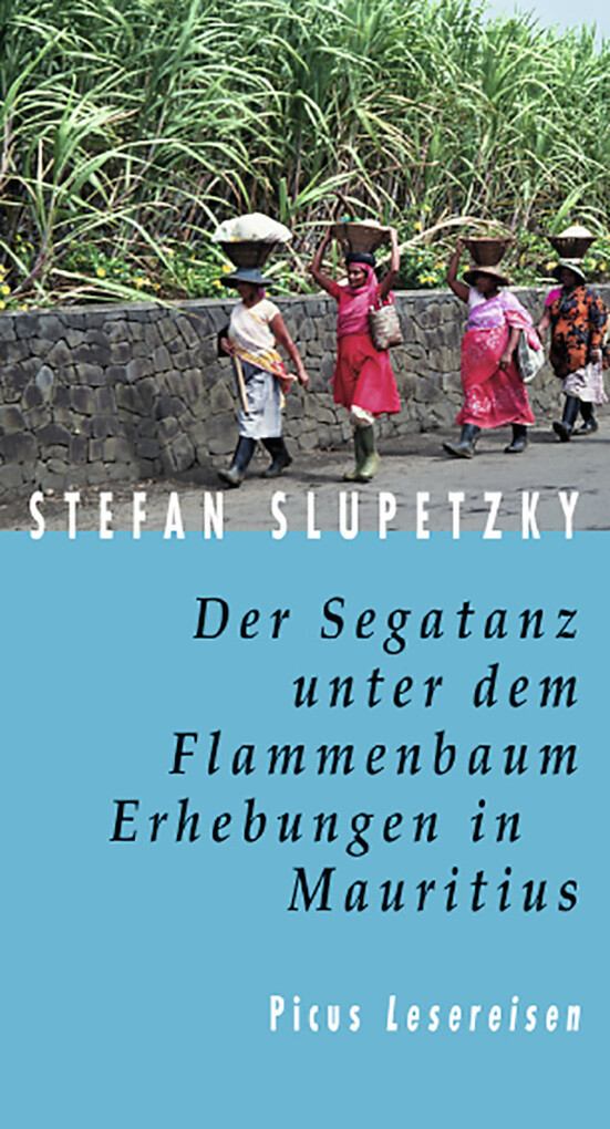 Der Segatanz unter dem Flammenbaum. Erhebungen in Mauritius als eBook Download von Stefan Slupetzky - Stefan Slupetzky