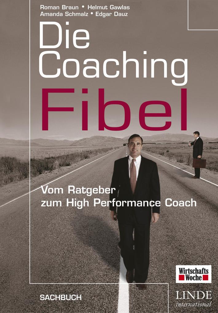 Die Coaching-Fibel - Roman GmbH/ Helmut Gawlas/ Amanda Schmalz/ Edgar Dauz/ Roman Braun