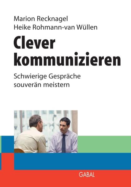Clever kommunizieren - Marion Recknagel/ Heike Rohmann - van Wüllen