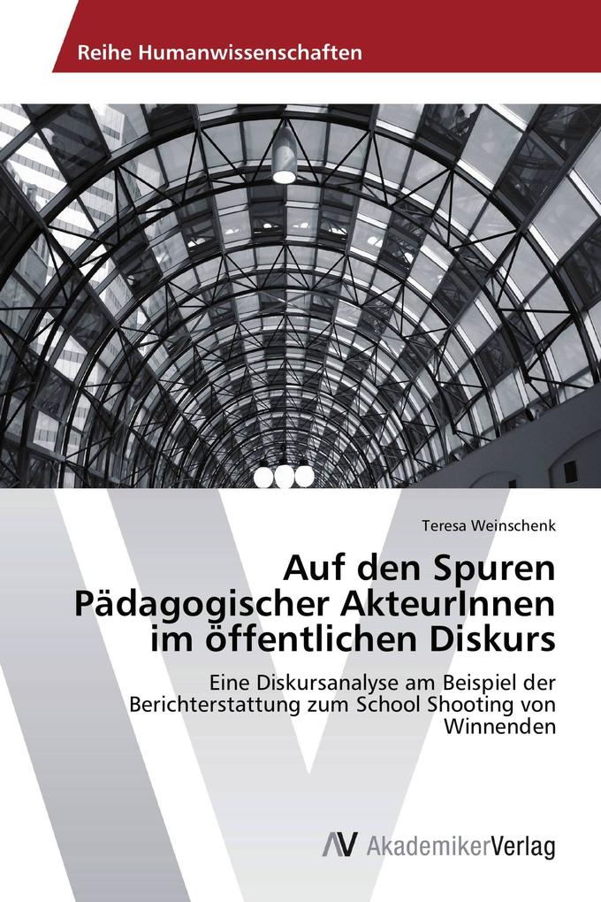 Auf den Spuren Pädagogischer AkteurInnen im öffentlichen Diskurs