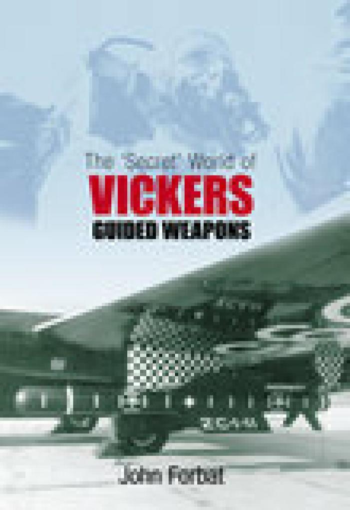 The ‘Secret‘ World of Vickers Guided Weapons