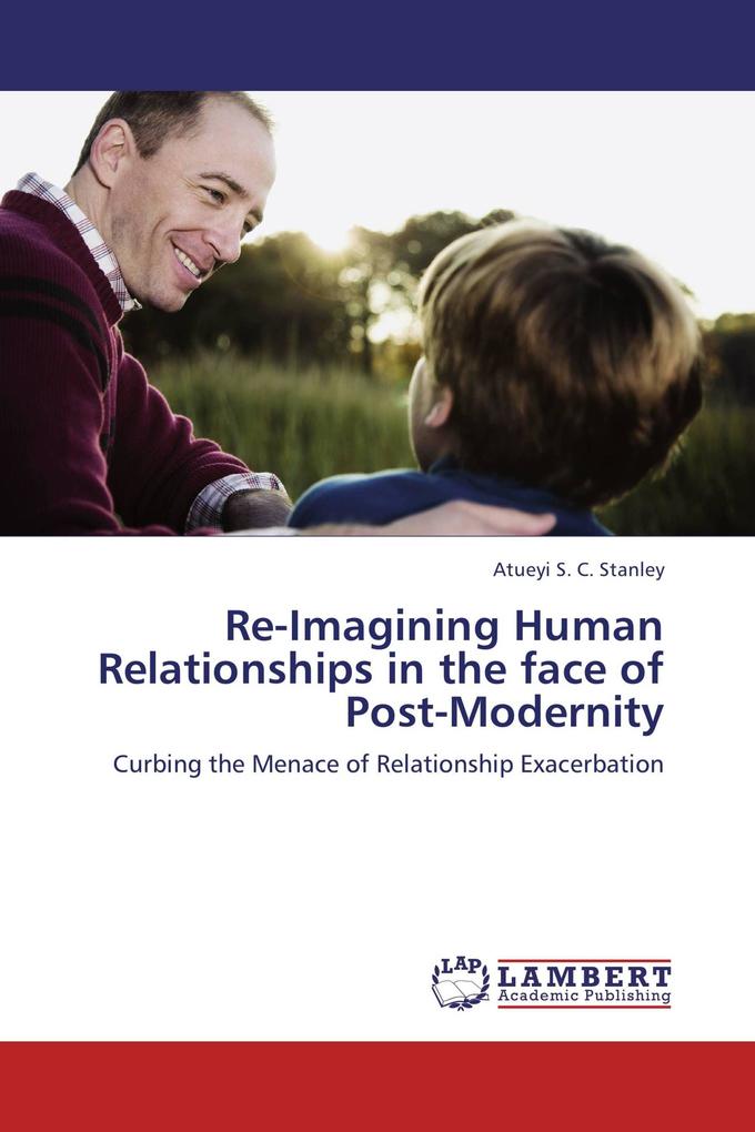 Re-Imagining Human Relationships in the face of Post-Modernity