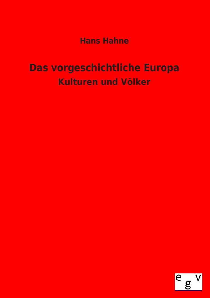 Das vorgeschichtliche Europa