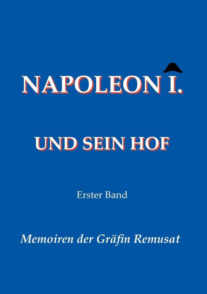 Napoleon I. und sein Hof (Erster Band)