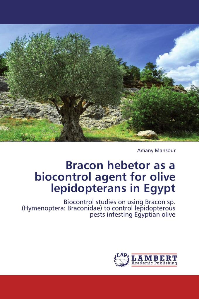 Bracon hebetor as a biocontrol agent for olive lepidopterans in Egypt