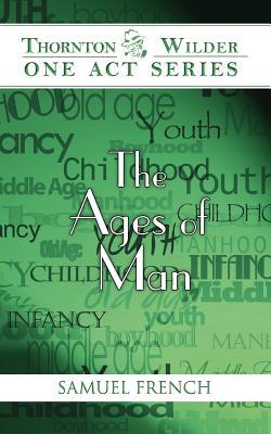 The Ages of Man - Thornton Wilder