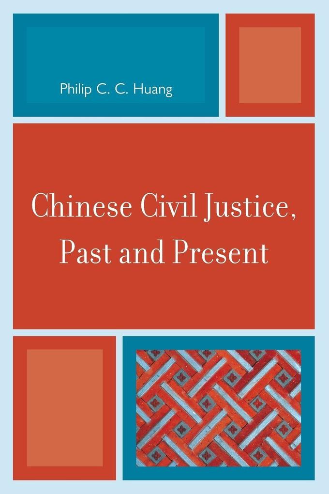 Chinese Civil Justice Past and Present