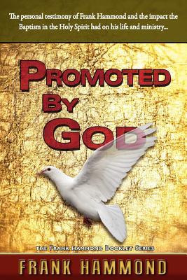 Promoted by God: Frank Hammond‘s Testimony of how the Baptism in the Holy Spirit Ignited His Ministry