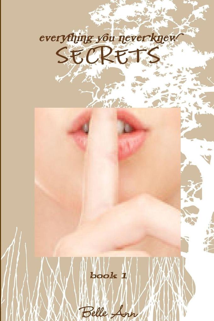 Everything You Never Knew - Secrets