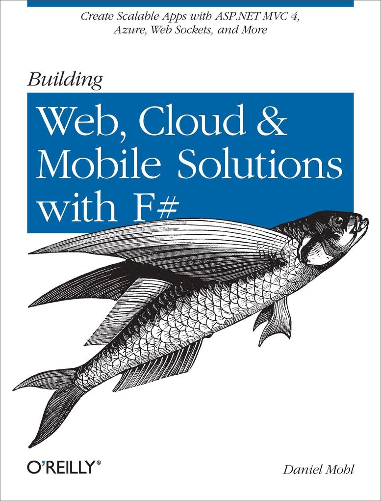 Building Web Cloud and Mobile Solutions with F