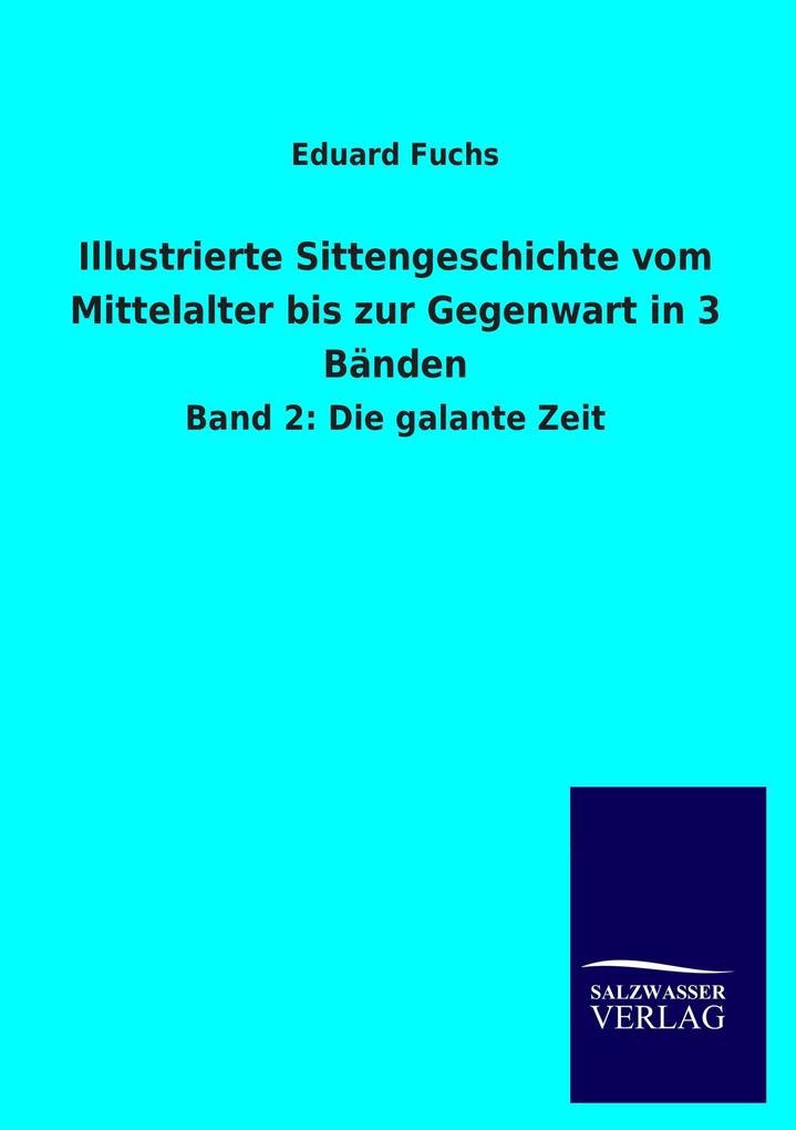 Illustrierte Sittengeschichte vom Mittelalter bis zur Gegenwart in 3 Bänden