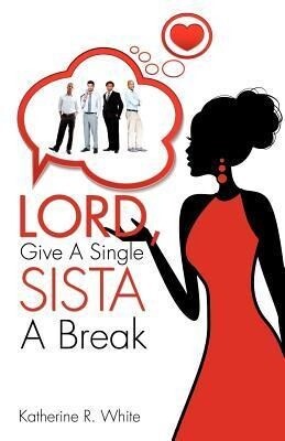 Lord Give A Single Sista A Break