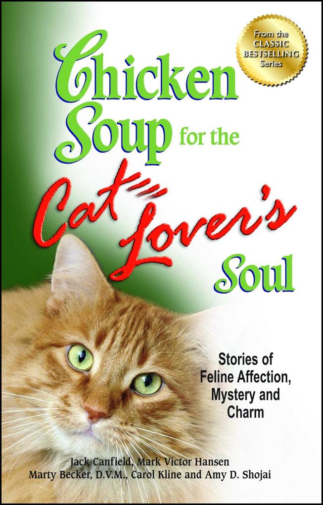 Chicken Soup for the Cat Lover‘s Soul: Stories of Feline Affection Mystery and Charm