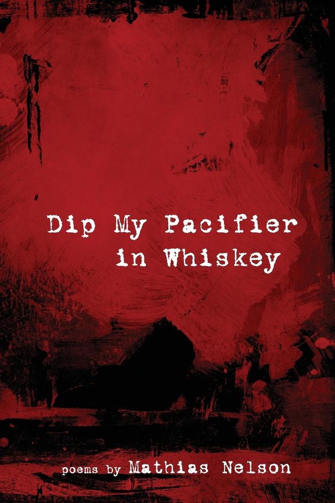 Dip My Pacifier in Whiskey