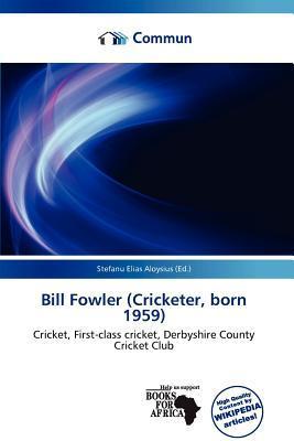 Bill Fowler (Cricketer born 1959)