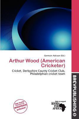 Arthur Wood (American Cricketer)