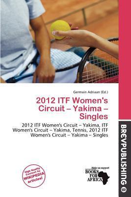 2012 ITF Women's Circuit - Yakima - Singles
