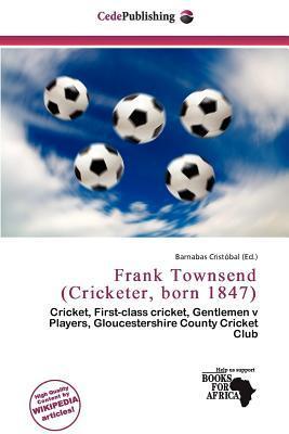 Frank Townsend (Cricketer born 1847)