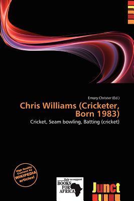 Chris Williams (Cricketer Born 1983)