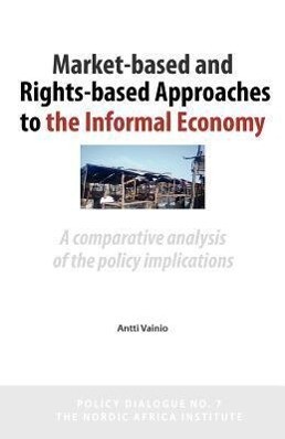 Market-Based and Rights-Based Approaches to the Informal Economy: A Comparative Analysis of the Policy Implications
