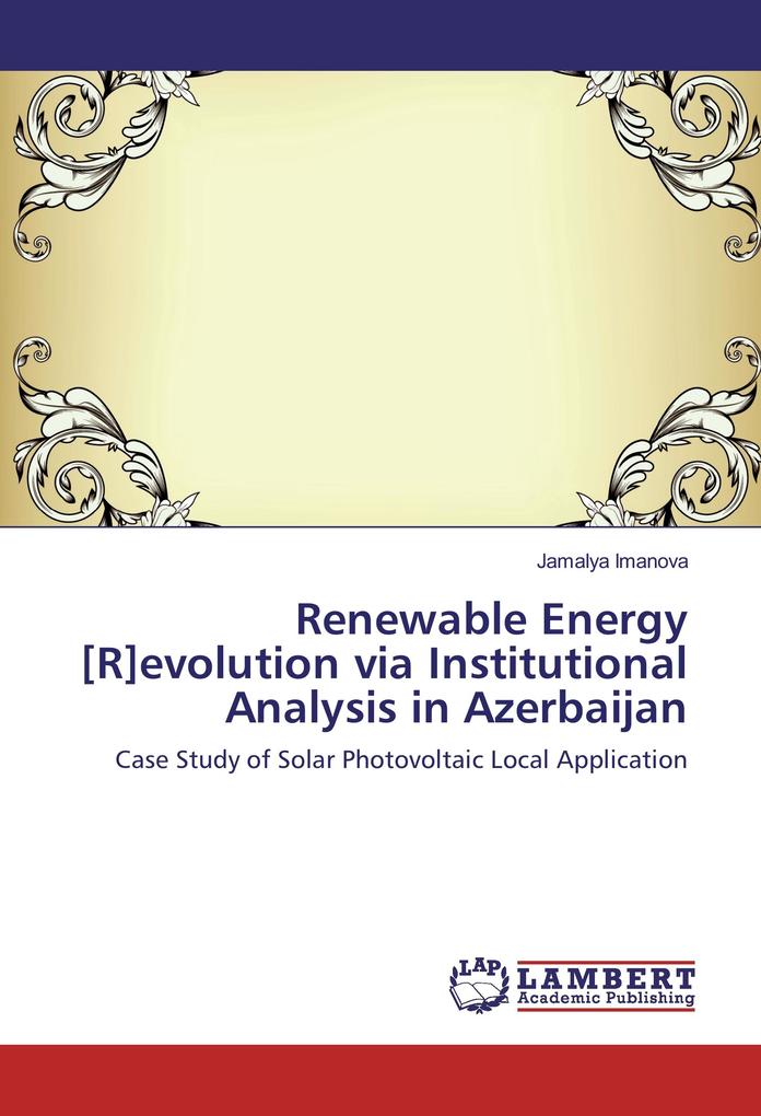 Renewable Energy [R]evolution via Institutional Analysis in Azerbaijan - Jamalya Imanova
