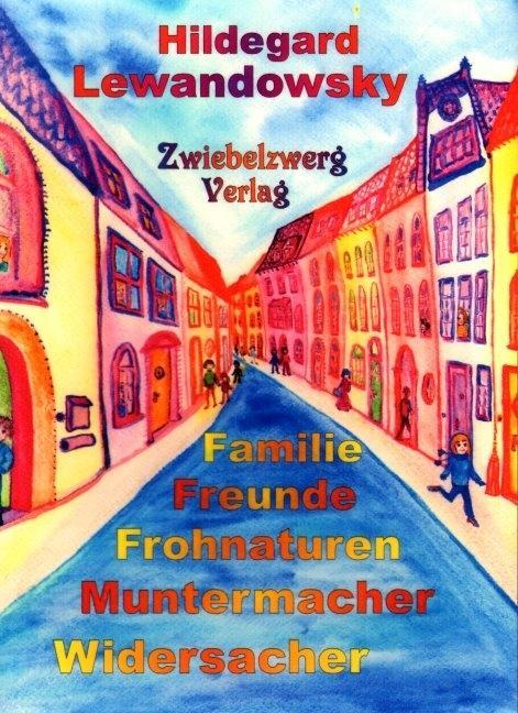 Familie - Freunde - Frohnaturen - Muntermacher - Widersacher