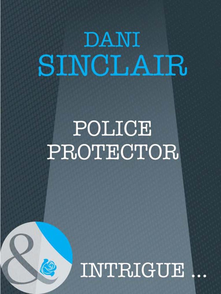 Police Protector (Mills & Boon Intrigue)