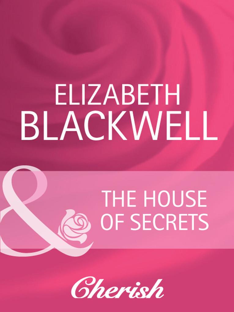 The House Of Secrets (Mills & Boon Cherish) (Everlasting Love Book 16)