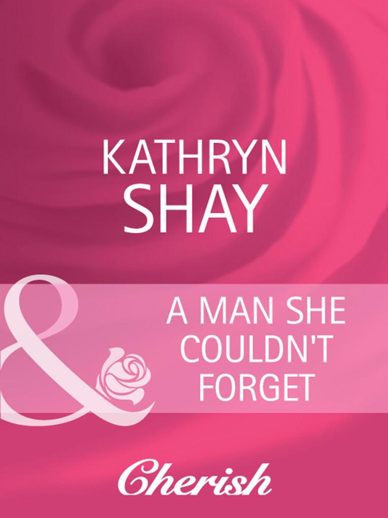 A Man She Couldn‘t Forget (Mills & Boon Cherish)