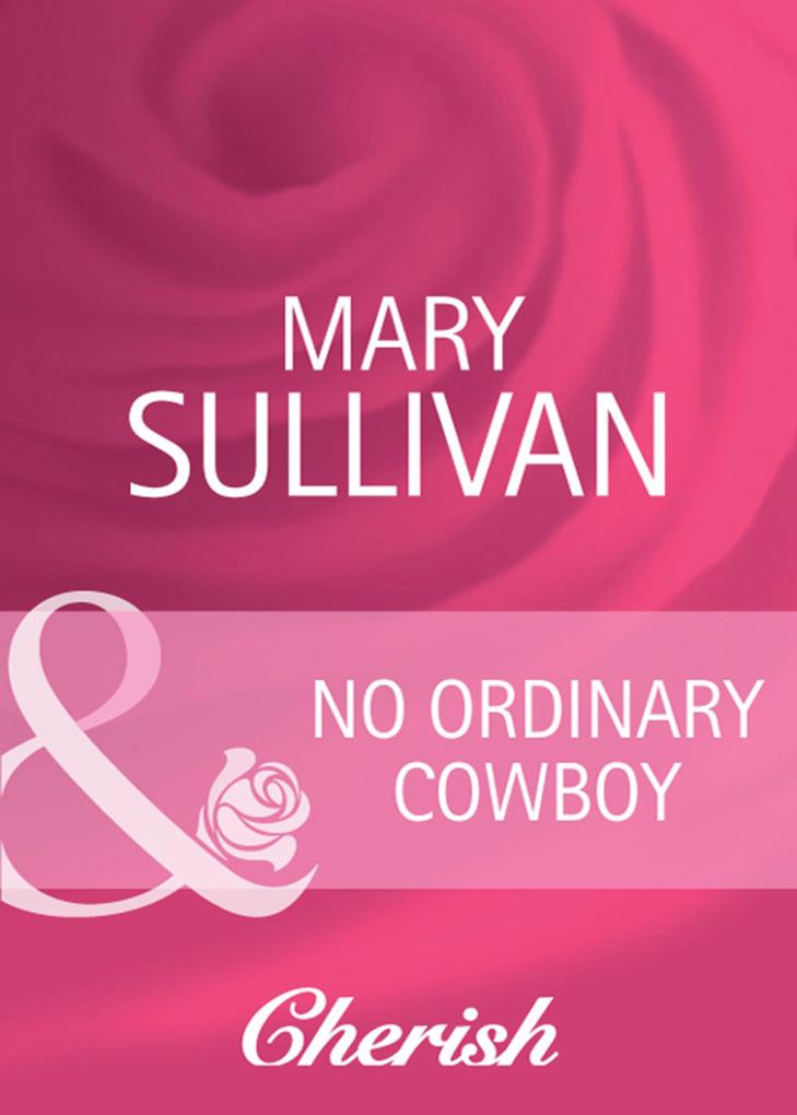 No Ordinary Cowboy (Mills & Boon Cherish) (Home on the Ranch Book 39)