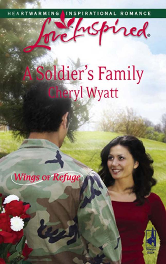 A Soldier‘s Family (Mills & Boon Love Inspired) (Wings of Refuge Book 2)