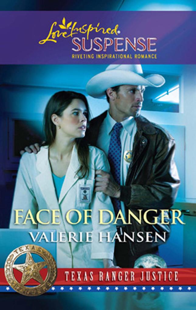 Face of Danger (Mills & Boon Love Inspired) (Texas Ranger Justice Book 3)