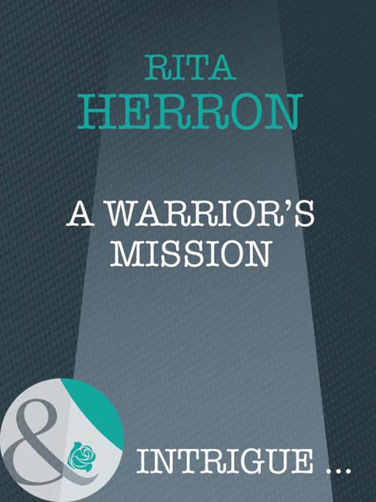 A Warrior‘s Mission (Mills & Boon Intrigue) (Colorado Confidential Book 7)