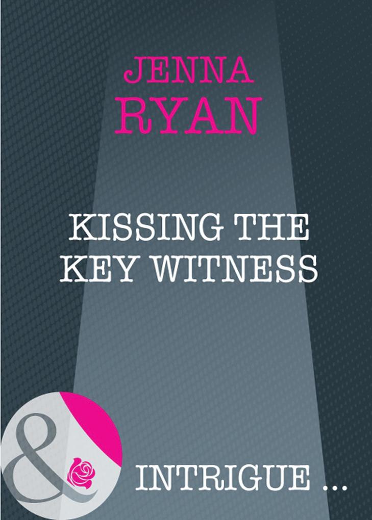 Kissing the Key Witness (Mills & Boon Intrigue)