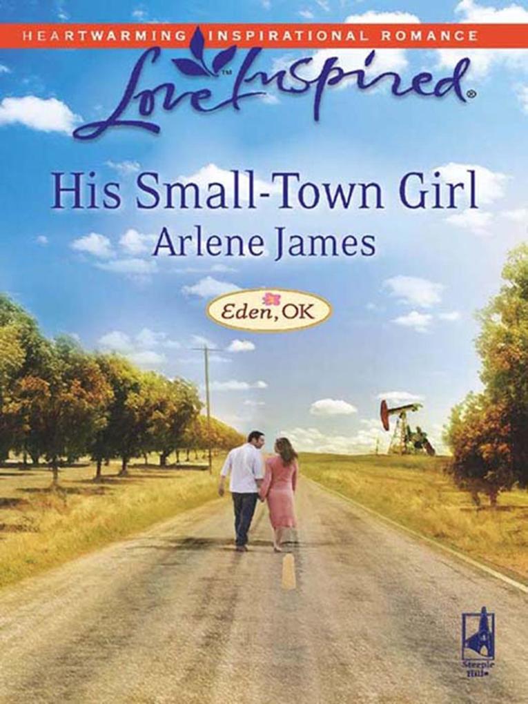 His Small-Town Girl (Mills & Boon Love Inspired) (Eden OK Book 1)