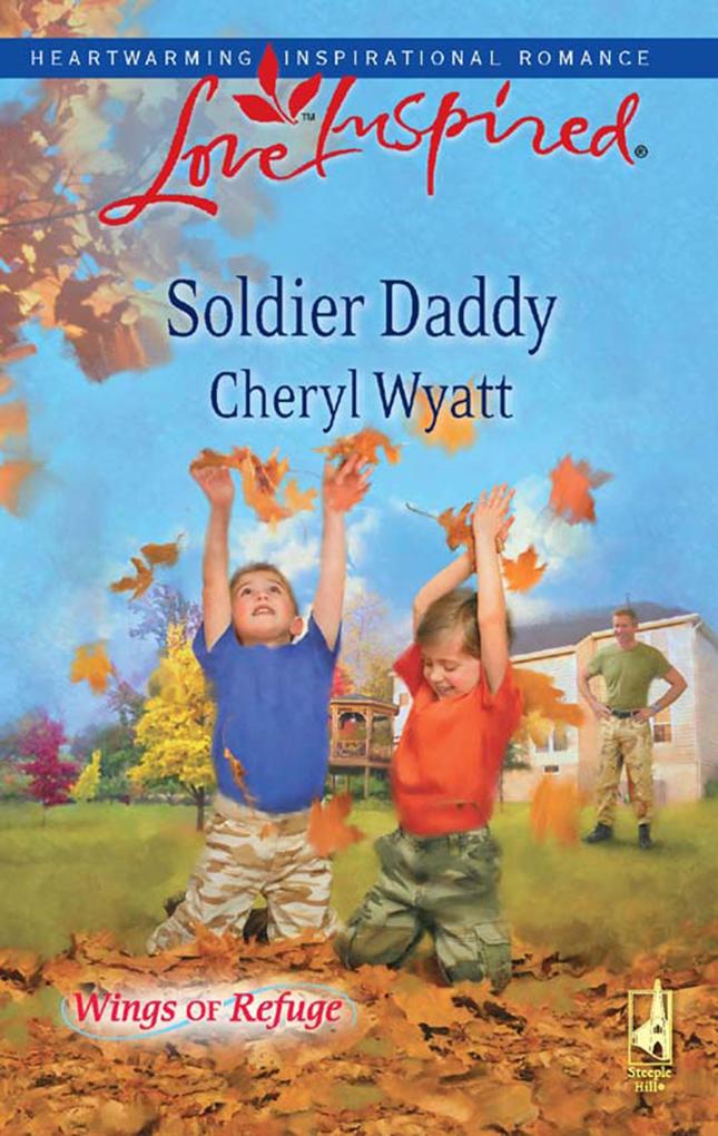 Soldier Daddy (Mills & Boon Love Inspired) (Wings of Refuge Book 5)