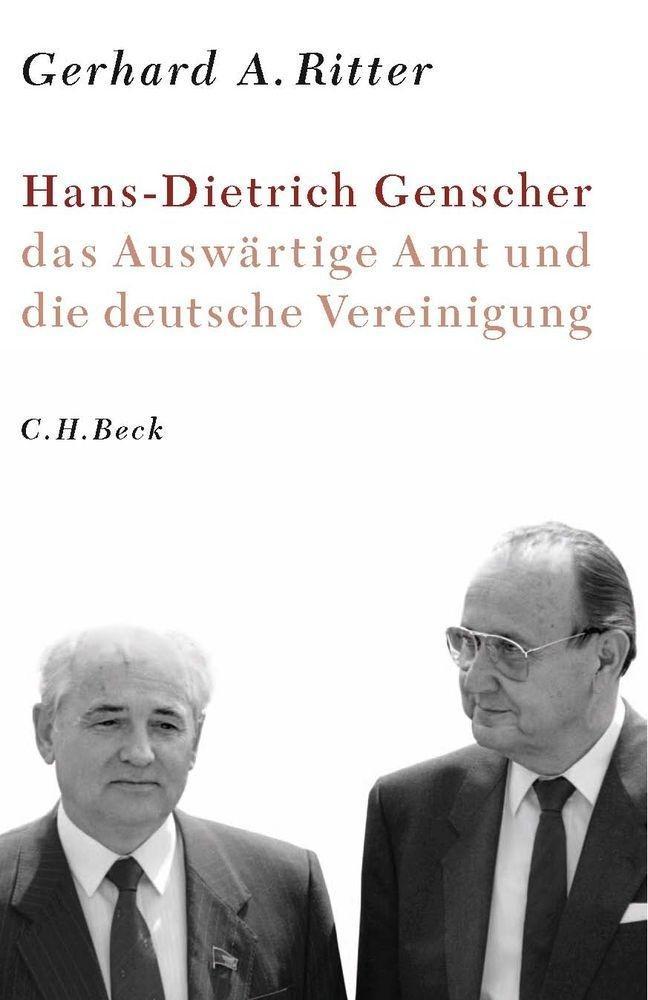 Hans-Dietrich Genscher das Auswärtige Amt und die deutsche Vereinigung